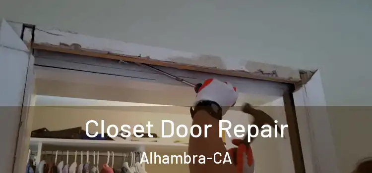  Closet Door Repair Alhambra-CA