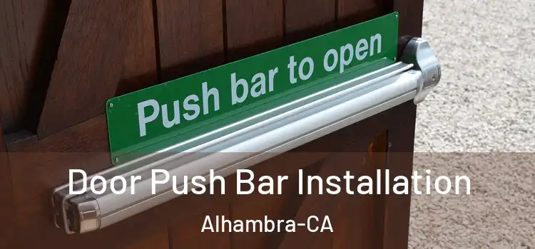  Door Push Bar Installation Alhambra-CA