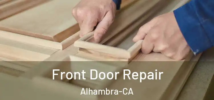  Front Door Repair Alhambra-CA