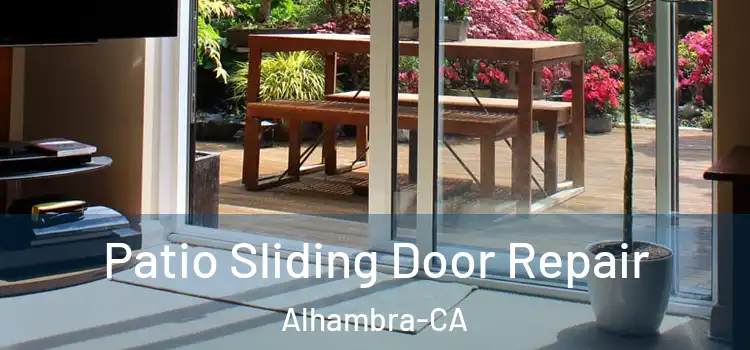  Patio Sliding Door Repair Alhambra-CA